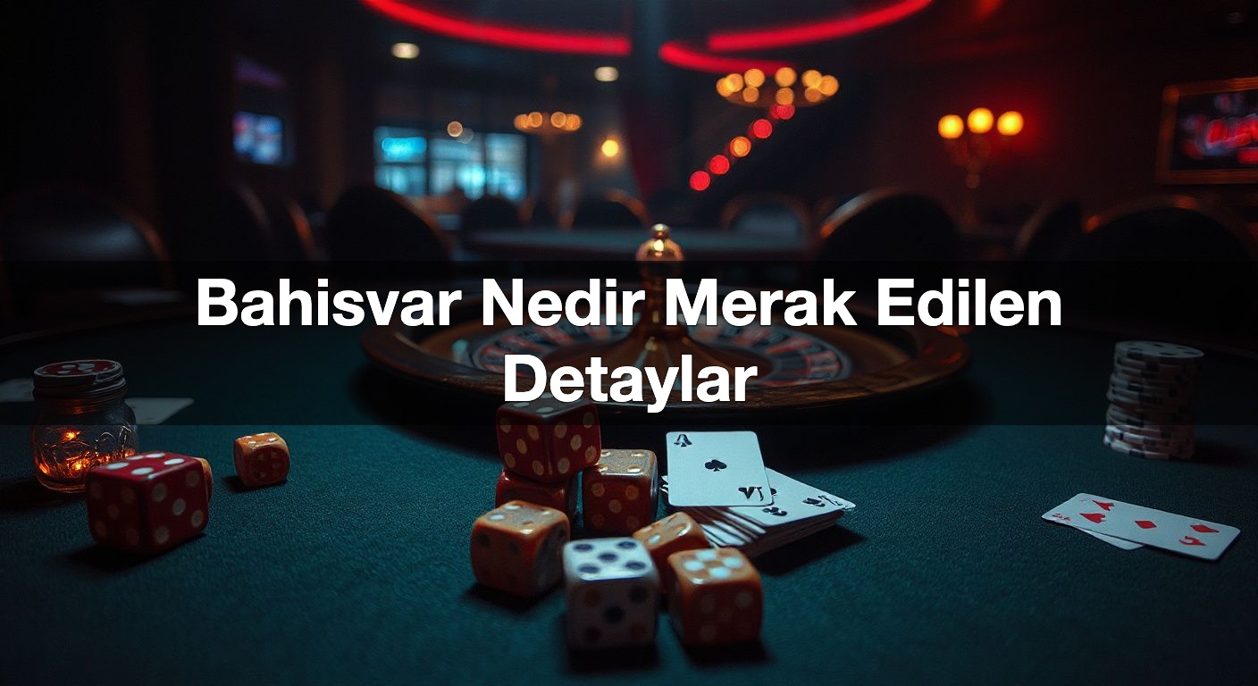 bahisvar nedir merak edilen detaylar 1790615664168
